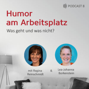 Der Podcast "Humor am Arbeitsplatz" wird präsentiert durch die beiden Expert:innen Regina Reinschmidt & Lea-Johanna Borkenstein